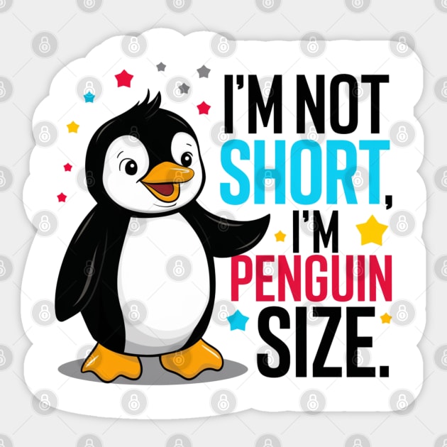 I'm Not Short, I'm Penguin Size Sticker by twitaadesign